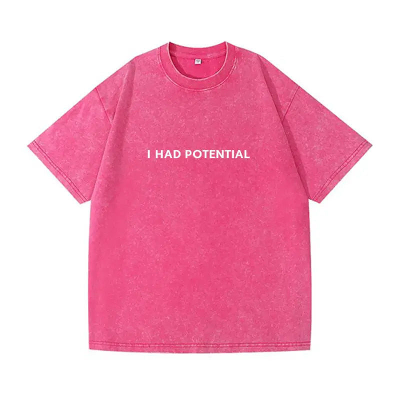 Oversized  Wash T-Shirt I Had Potential Cotton T-Shirts Hip Hop Tee Shirt for Male Beach Funny Pattern Short Sleeve Clothing