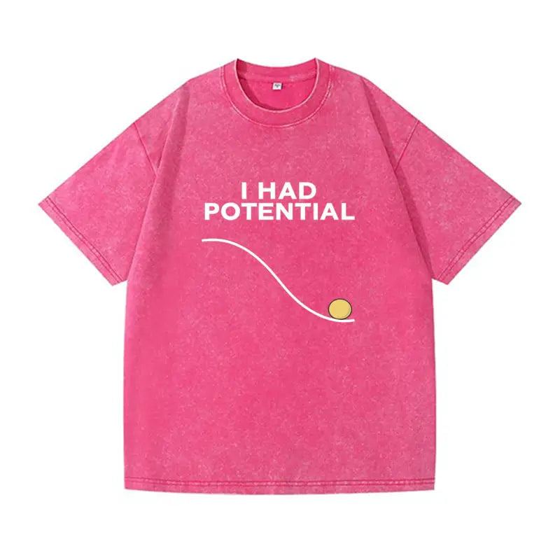 Oversized  Wash T-Shirt I Had Potential Cotton T-Shirts Hip Hop Tee Shirt for Male Beach Funny Pattern Short Sleeve Clothing