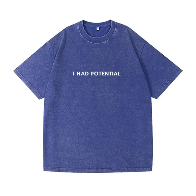 Oversized  Wash T-Shirt I Had Potential Cotton T-Shirts Hip Hop Tee Shirt for Male Beach Funny Pattern Short Sleeve Clothing