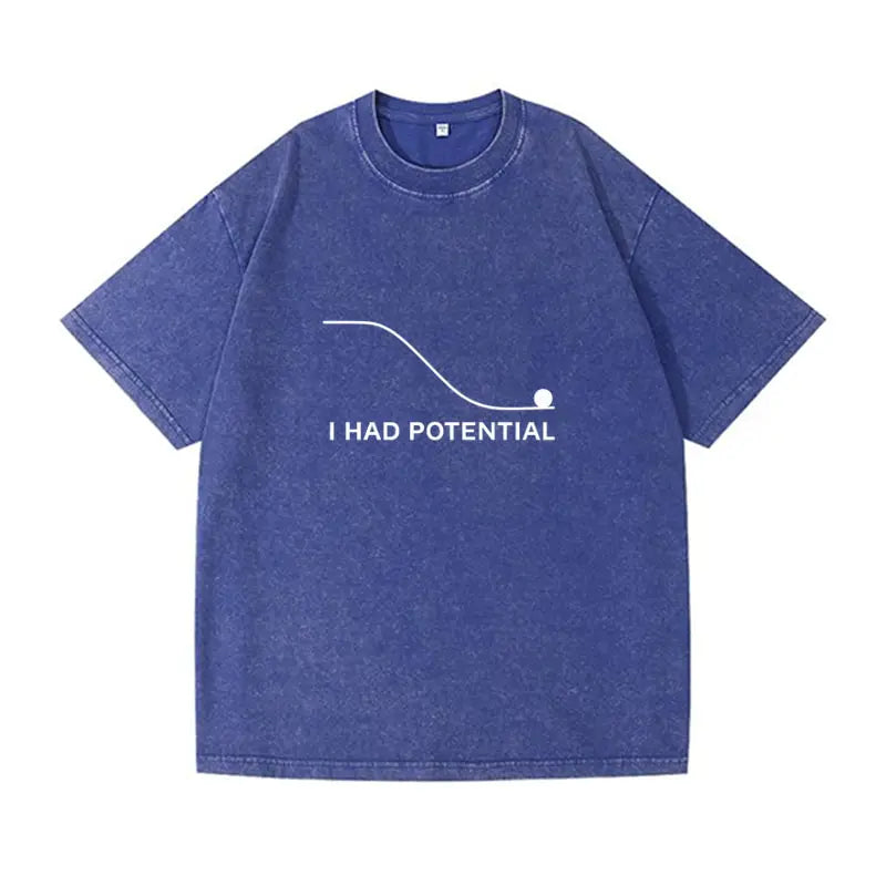 Oversized  Wash T-Shirt I Had Potential Cotton T-Shirts Hip Hop Tee Shirt for Male Beach Funny Pattern Short Sleeve Clothing