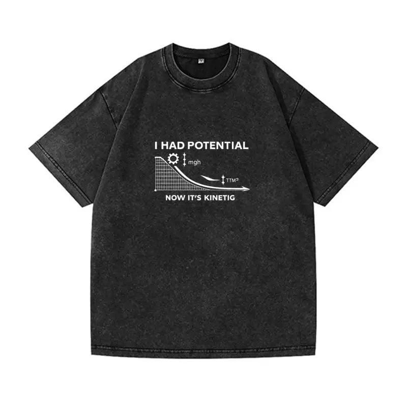 Oversized  Wash T-Shirt I Had Potential Cotton T-Shirts Hip Hop Tee Shirt for Male Beach Funny Pattern Short Sleeve Clothing